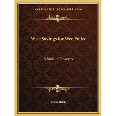Wise Sayings for Wee Folks: A Book of Proverbs