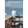 A Beginner's Life: The Adventures of Tom Phillips
