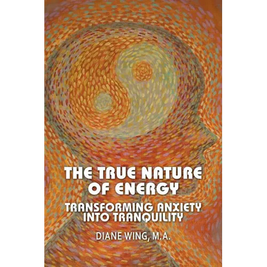 The True Nature of Energy: Transforming Anxiety Into Tranquility