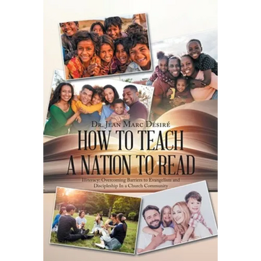How to Teach a Nation to Read: Illiteracy: Overcoming Barriers to Evangelism and Discipleship in a Church Community