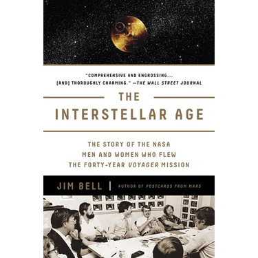 The Interstellar Age: The Story of the NASA Men and Women Who Flew the Forty-Year Voyager Mission