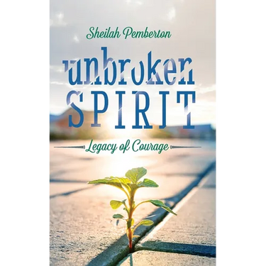 Unbroken Spirit: Legacy of Courage
