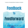 Feedback to Feedforward