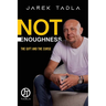 Not Enoughness: The Gift and the Curse
