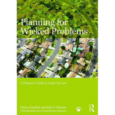Planning for Wicked Problems: A Planner's Guide to Land Use Law