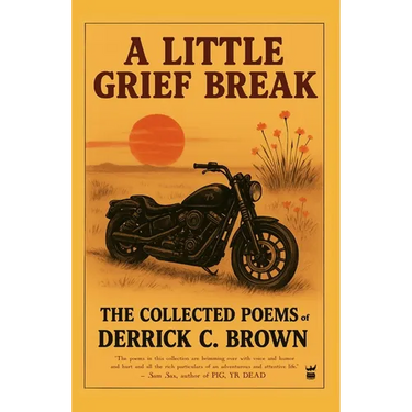 A Little Grief Break: The Collected Poems