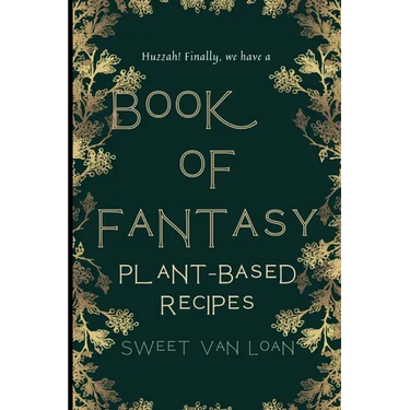 A Book of Fantasy Recipes: Plant-Based Recipes