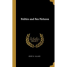 Politics and Pen Pictures