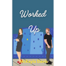 Worked up: A spicy enemies to lovers romance