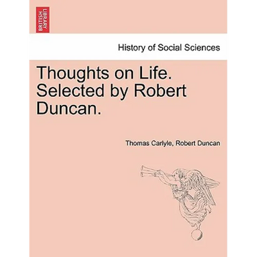 Thoughts on Life. Selected by Robert Duncan.