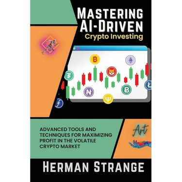 Mastering AI-Driven Crypto Investing: Advanced Tools and Techniques for Maximizing Profit in the Volatile Crypto Market