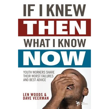 If I Knew Then What I Know Now: Youth Workers Share Their Worst Failures and Best Advice