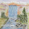 Journey To Falling Waters: Finding Joy in Creation and Friendship