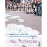 Architecting collaboration: Fieldnotes on Meetings, Workshops, and Group Facilitation