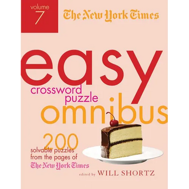 The New York Times Easy Crossword Puzzle Omnibus Volume 7: 200 Solvable Puzzles from the Pages of the New York Times