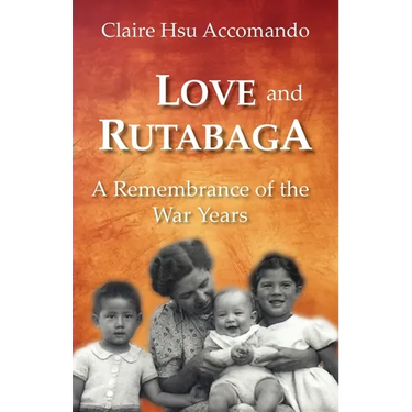 Love and Rutabaga: A Remembrance of the War Years