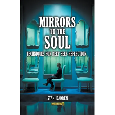 Mirrors to the Soul: Techniques for Deep Self-Reflection