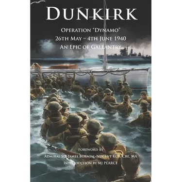 Dunkirk Operation Dynamo: 26th May - 4th June 1940 An Epic of Gallantry