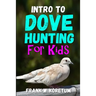 Intro to Dove Hunting for Kids