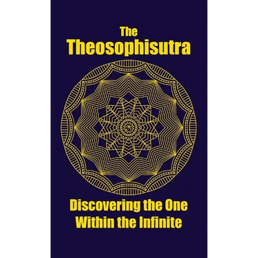 The Theosophisutra: Discovering the One Within the Infinite