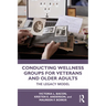 Conducting Wellness Groups for Veterans and Older Adults: The Legacy Model
