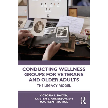 Conducting Wellness Groups for Veterans and Older Adults: The Legacy Model