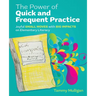 The Power of Quick and Frequent Practice: Joyful Small Moves with Big Impacts on Elementary Literacy