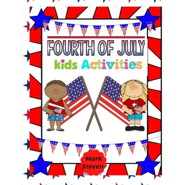 Fourth Of July Kids Activities: 4th Of July book Activities, Coloring Pages, Search Words, Games and More!
