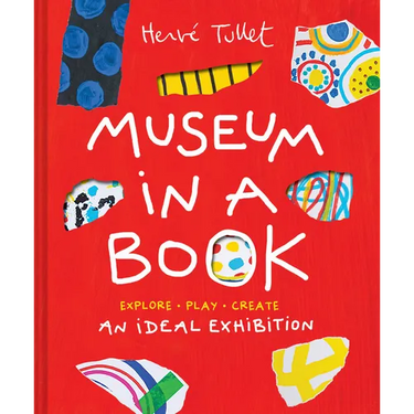 Museum in a Book: An Ideal Exhibition--Explore, Play, Create