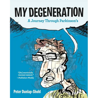 My Degeneration: A Journey Through Parkinson's