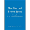 The Blue and Brown Books: Preliminary Studies for the 'Philosophical Investigation'