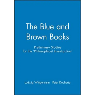 The Blue and Brown Books: Preliminary Studies for the 'Philosophical Investigation'