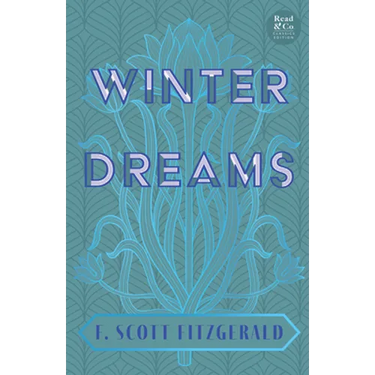 Winter Dreams (Read & Co. Classics Edition);The Inspiration for The Great Gatsby Novel