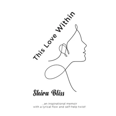 This Love Within: An inspirational memoir with a lyrical flow and self-help twist!