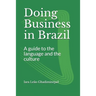 Doing Business in Brazil: A guide to the language and the culture