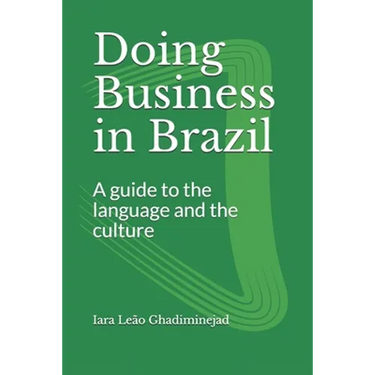 Doing Business in Brazil: A guide to the language and the culture