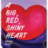 A Big, Red, Shiny Heart