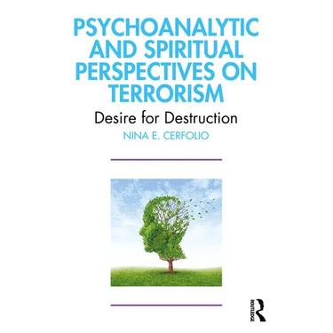 Psychoanalytic and Spiritual Perspectives on Terrorism: Desire for Destruction