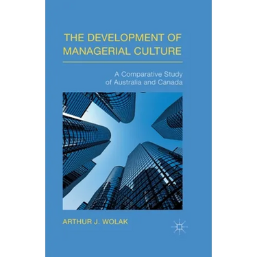 The Development of Managerial Culture: A Comparative Study of Australia and Canada