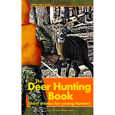 The Deer Hunting Book: Short stories for young hunters