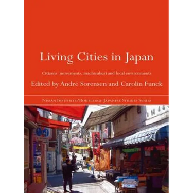 Living Cities in Japan: Citizens' Movements, Machizukuri and Local Environments