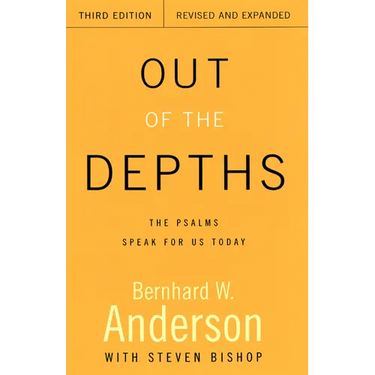 Out of the Depths, Third Edition, Revised and Expanded: The Psalms Speak for Us Today