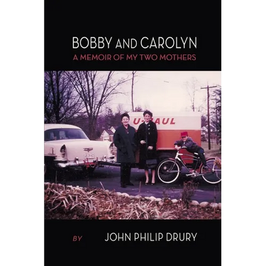 Bobby and Carolyn: A Memoir of My Two Mothers
