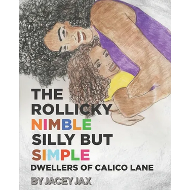 The Rollicky Nimble Silly But Simple Dwellers of Calico Lane