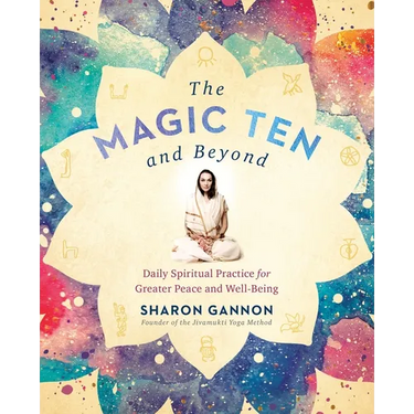 The Magic Ten and Beyond: Daily Spiritual Practice for Greater Peace and Well-Being