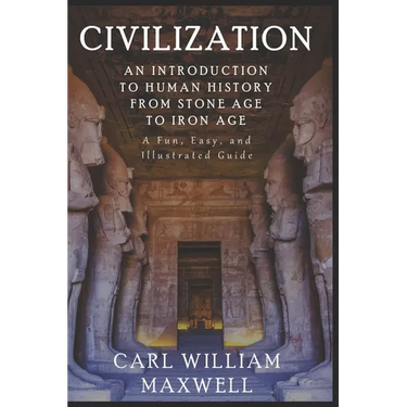 An Introduction to Human History - From Stone Age to Iron Age: The Easy, Illustrated Guide