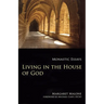 Living in the House of God: Monastic Essays