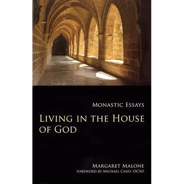 Living in the House of God: Monastic Essays