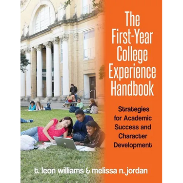 The First-Year College Experience Handbook: Strategies for Academic Success and Character Development