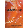 Jesus Unchained: How to Rise Above the Agendas, Find Peace, and Be Set Free